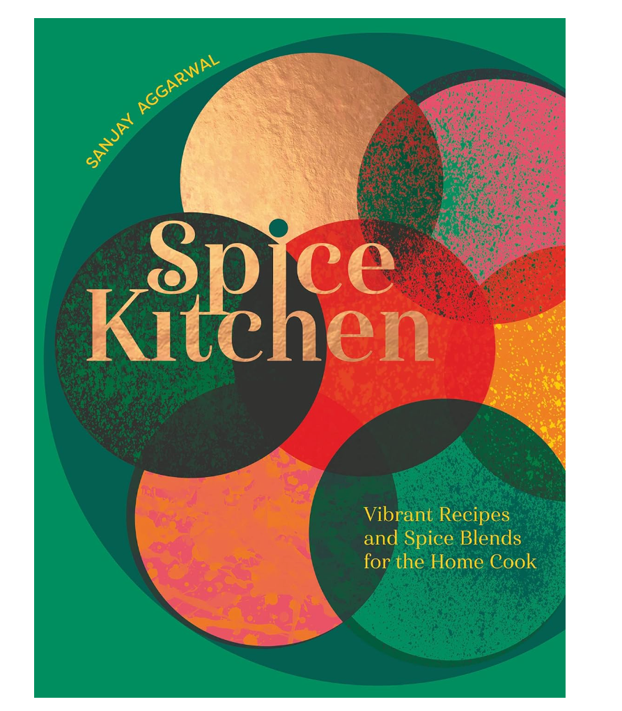 Spice Kitchen: Vibrant Recipes And Spice Blends For The Home Cook