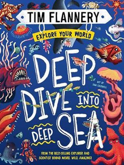 Children's Book - Explore Your World: Deep Dive Into Deep Sea by Tim Flannery
