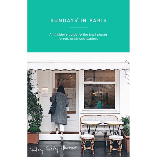 Sundays in Paris: An insider's guide to the best places to eat, drink and explore – and every other day of the week