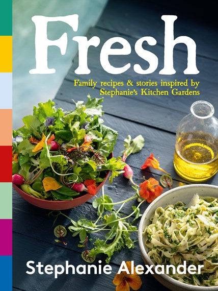 Fresh - Family recipes & stories by Stephanie Alexander